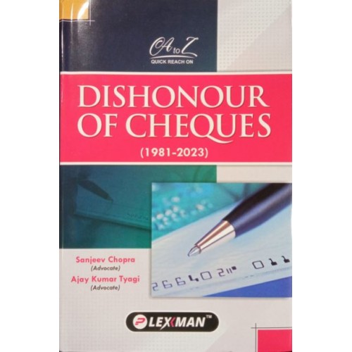 Lexman’s A To Z Quick Reach on Dishonour Of Cheques (1981-2023) by Adv. Sanjeev Chopra, Adv. Ajay Kumar Tyagi